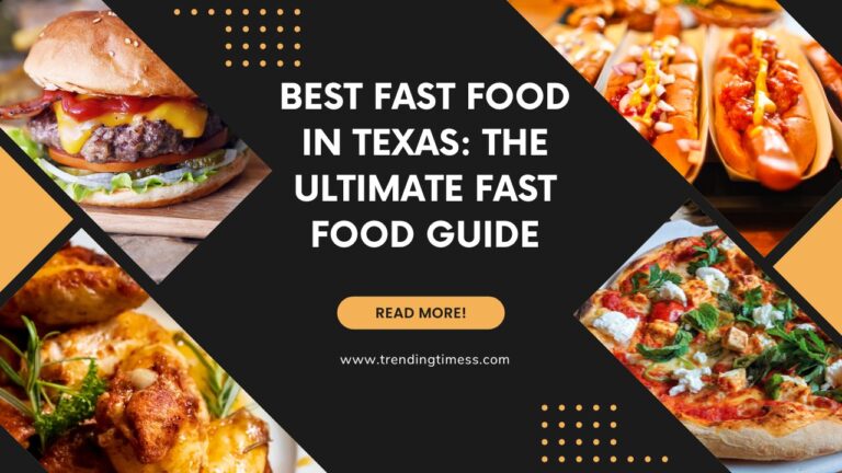 11 Best Fast Food in Texas: The Ultimate Fast Food Guide