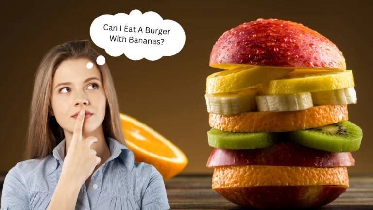 Can I eat a burger with Bananas?